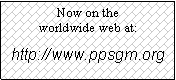Text Box: Now on the
worldwide web at:
http://www.ppsgm.org